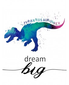 Affisch - Tyrannosaurus / Dream Big