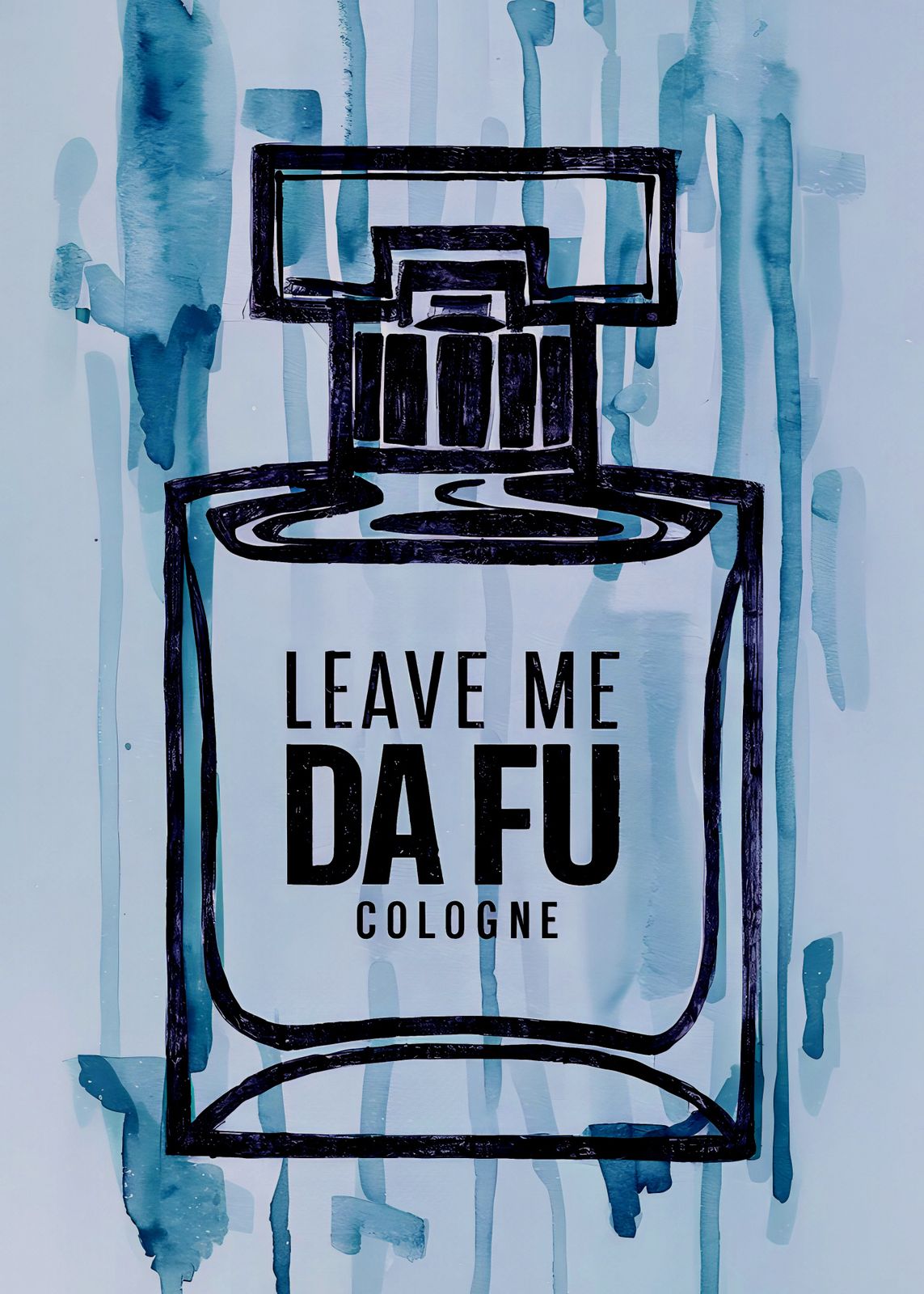 Poster - Leave Me DA FU
